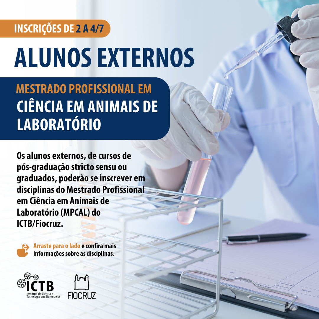 Imagem informando que de terça-feira, 2/7, até quinta-feira, 4/7, será o prazo para inscrição de alunos externos ao Mestrado Profissional em Ciência em Animais de Laboratório do Instituto de Ciência e Tecnologia em Biomodelos (MPCAL/ICTB/Fiocruz) nas disciplinas da grade do segundo semestre letivo de 2024, com aulas remotas.